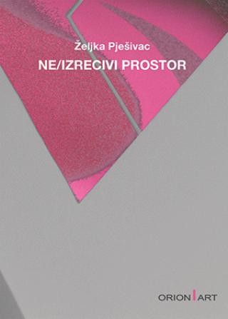 ne izrecivi prostor željka pješivac 