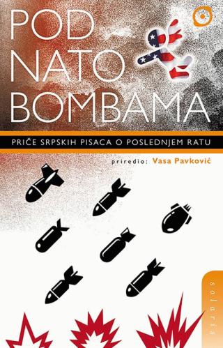 pod nato bombama priče srpskih pisaca o poslednjem ratu  
