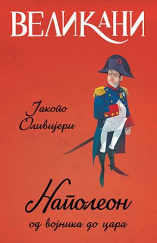 velikani napoleon, od vojnika do cara 
