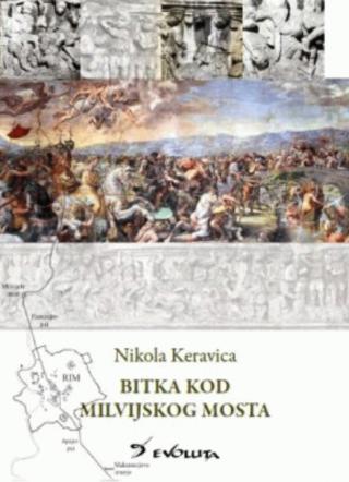 bitka kod milvijskog mosta nikola keravica 