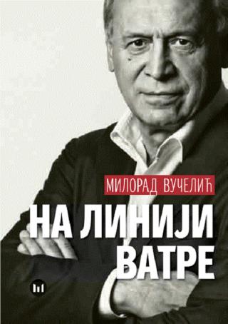 na liniji vatre milorad vučelić 
