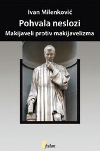 pohvala neslozi makijaveli protiv makijavelizma ivan milenković 