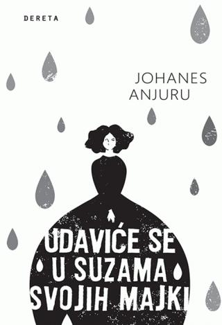 udaviće se u suzama svojih majki johanes anjuru 