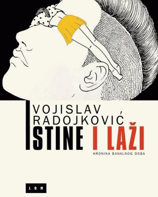 istine i laži hronika banalnog doba vojislav radojković 