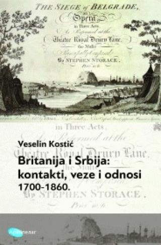 britanija i srbija kontakti, veze i odnosi 1700 1860 veselin kostić 