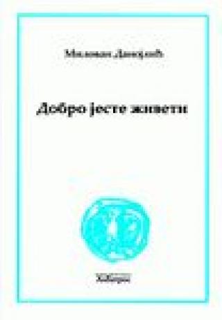 dobro jeste živeti milovan danojlić 