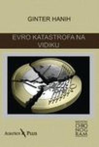 evrokatastrofa na vidiku jedan finansijski sistem pred bankrotom ginter hanih 