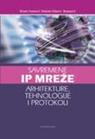 savremene ip mreže arhitekture, tehnologije i protokoli vladanka aćimović raspopović mirjana d stojanović 