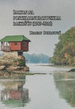 balkan na posthladnoratovskom raskršću (1989 2016) 