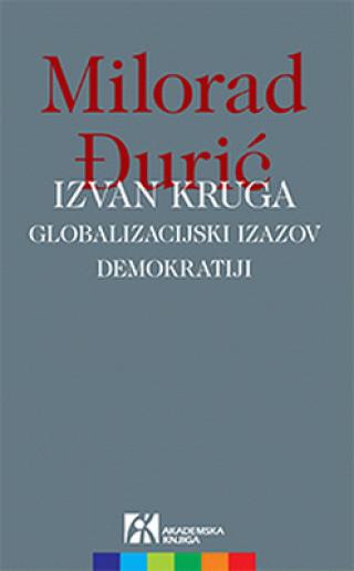 izvan kruga globalizacijski izazov demokratiji milorad đurić 