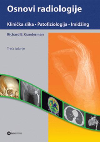 osnovi radiologije klinička praksa, patofiziologija, imidžing ričard b gunderman 