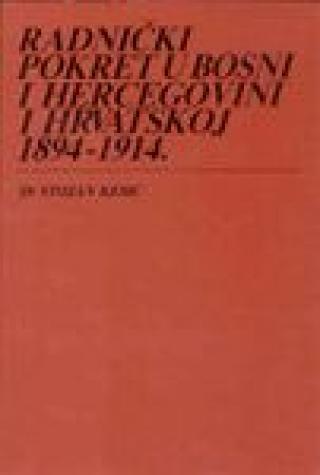 radnički pokret u bosni i hercegovini i hrvatskoj 1894 1914 