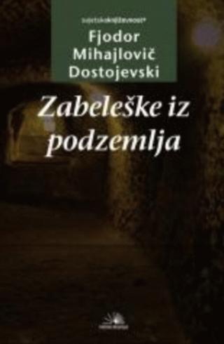 zabeleške iz podzemlja fjodor mihajlovič dostojevski 