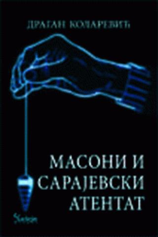 masoni i sarajevski atentat dragan kolarević 