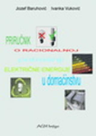 priručnik za racionalno korišćenje električne energije u domaćinstvu ivanka vuković jozef baruhović 