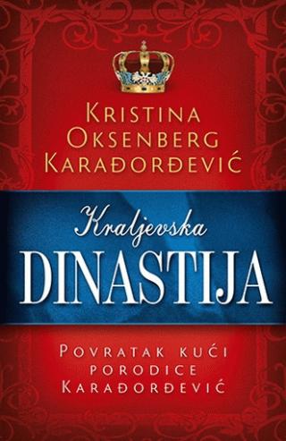 kraljevska dinastija povratak kući porodice karađorđević kristina oksenberg karađorđević 