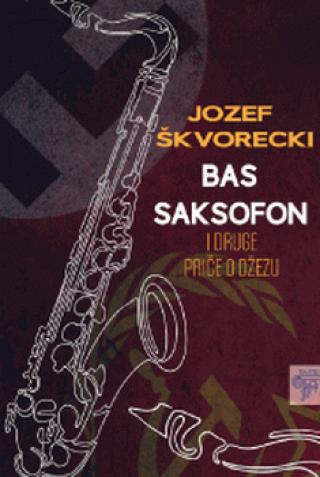 bas saksofon i druge priče o džezu jozef škvorecki 