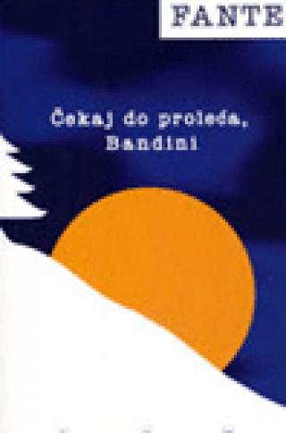 čekaj do proleća, bandini džon fante 