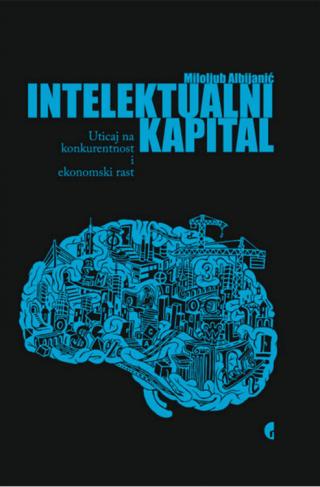 intelektualni kapital uticaj na konkurentnost i ekonomski rast miloljub albijanić 