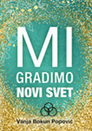 mi gradimo novi svet vanja bokun popović 