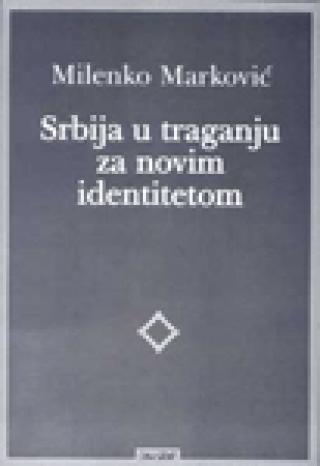 srbija u traganju za novim identitetom milenko marković 
