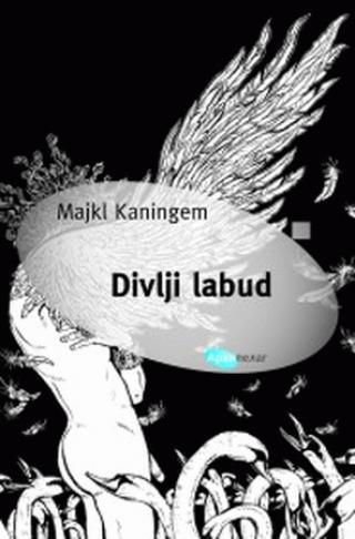 divlji labud i druge priče majkl kaningem 