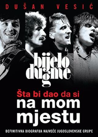 bijelo dugme šta bi dao da si na mom mjestu dušan vesić 