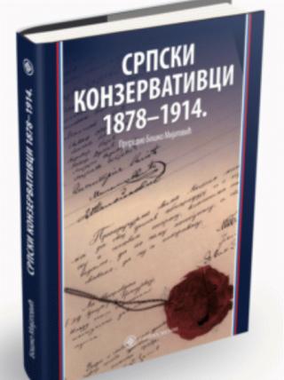 srpski konzervativci 1878 1914 boško mijatović 