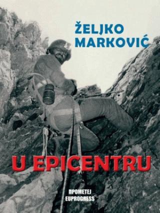 u epicentru doživljaji jednog reportera sa putovanja po balkanskom poluostrvu (1982 1991) željko marković 