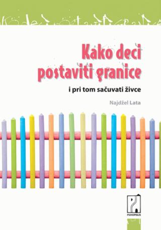 kako deci postaviti granice i pri tom sačuvati živce najdžel lata 