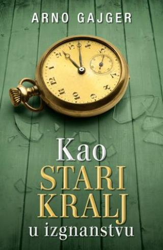 kao stari kralj u izgnanstvu arno gajger 