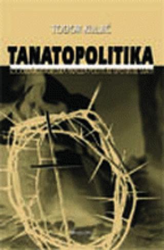 tanatopolitika sociološkoistorijska analiza političke upotrebe smrti 