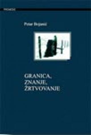 granica, znanje, žrtvovanje petar bojanić 