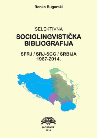 selektivna sociolingvistička bibliografija sfrj srj scg srbija 1967 2014  