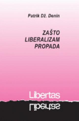 zašto liberalizam propada patrik dž denin 