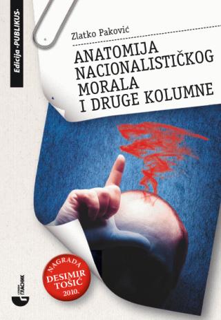 anatomija nacionalističkog morala i druge kolumne zlatko paković 
