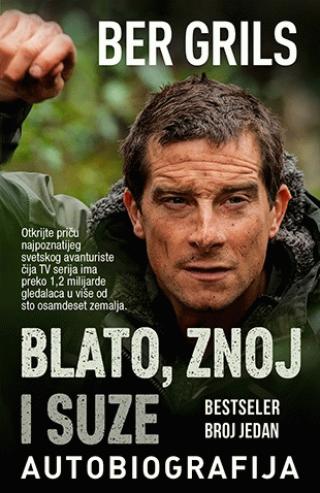 blato, znoj i suze autobiografija ber grils 