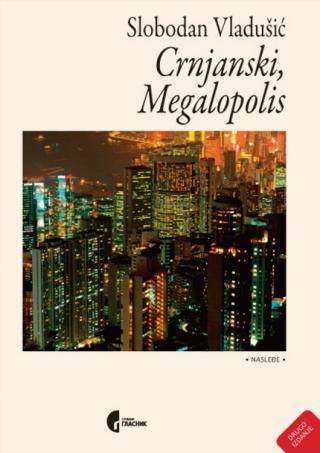 crnjanski, megalopolis slobodan vladušić 
