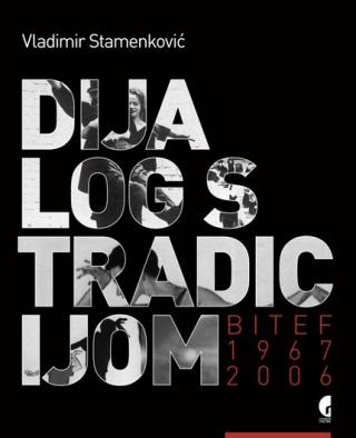 dijalog s tradicijom bitef 1967 2006 vladimir stamenković 