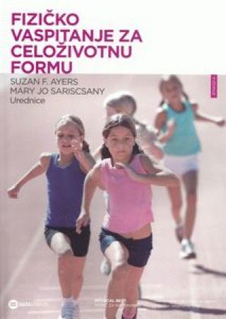 fizičko vaspitanje za celoživotnu formu vodič za nastavnike mary jo sariscsany suzan f ayers 