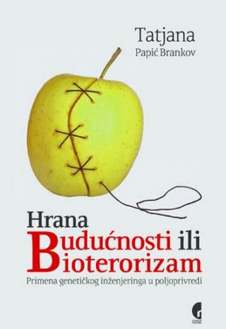hrana budućnosti ili bioterorizam tatjana papić brankov 