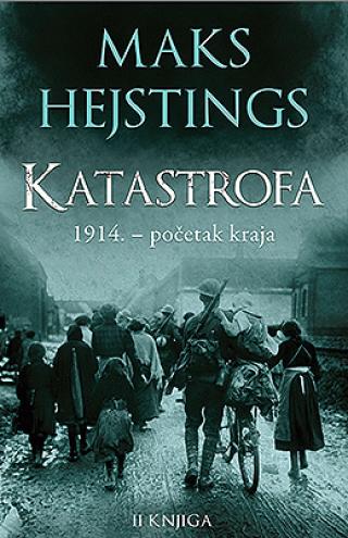 katastrofa 1914 početak kraja ii knjiga maks hejstings 