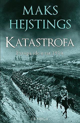 katastrofa evropa ide u rat 1914 i knjiga maks hejstings 