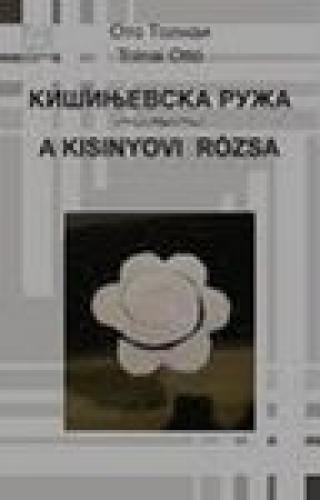 kišinjevska ruža a kisinyovi rosza oto tolnai 