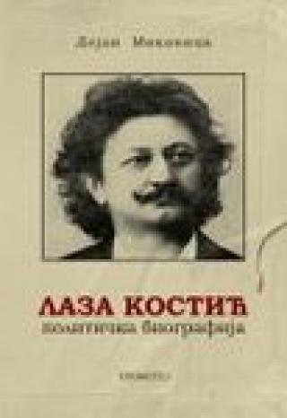 laza kostić politička biografija dejan mikavica 