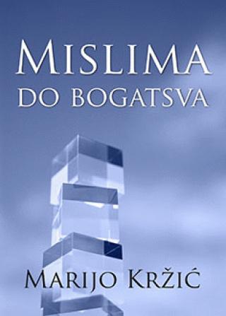 mislima do bogatstva marijo kržić 