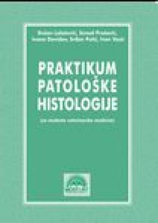 praktikum patološke histologije (za studente veterinarske medicine) dušan lalošević ivana davidov senad prašović srđan putić ivan vasić 