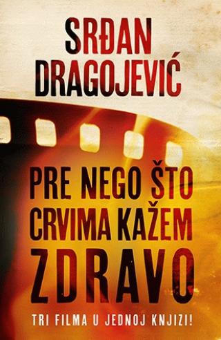 pre nego što crvima kažem zdravo srđan dragojević 