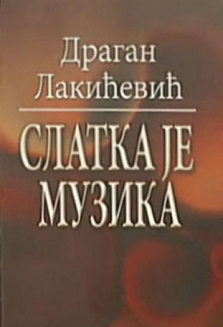 slatka je muzika dragan lakićević 