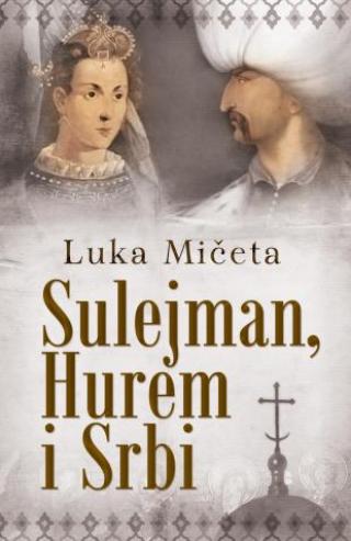 sulejman, hurem i srbi luka mičeta 